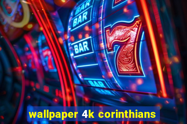 wallpaper 4k corinthians